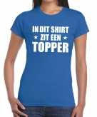 In dit-shirt zit een topper tekst t-shirt blauw voor dames